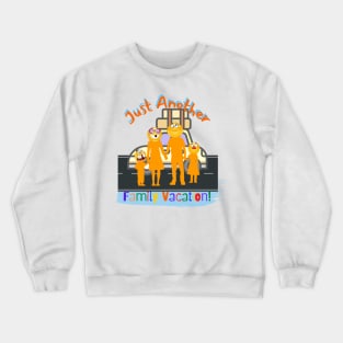 Just Another Family vacation Funny Crewneck Sweatshirt